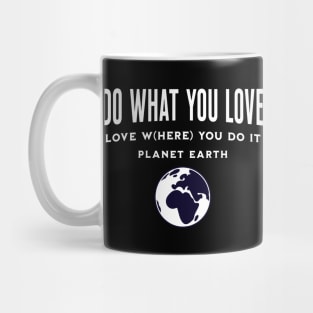 Do What You Love Love W(here) You Do It Mug